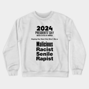 2024 Presidents' Day: Hoping Our Next One Won't Be a Malicious, Racist, Senile, R...  (R word) on a light (Knocked Out) background Crewneck Sweatshirt